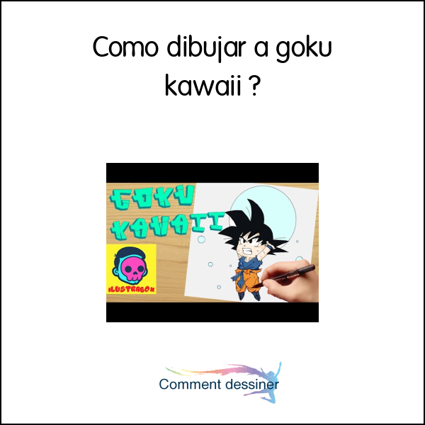 Como dibujar a goku kawaii